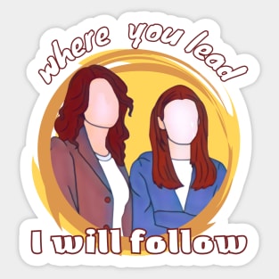 The Girls - Mother and Daughter - When You Lead I Will Follow IV Sticker